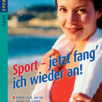 Sport - jetzt fang ich wieder an!